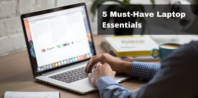 5 Must Have Laptop Essentials