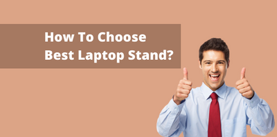 How To Choose  Best Laptop Stand?